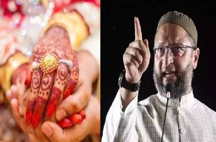 Azad Owaisi questions raising of age of marriage for women