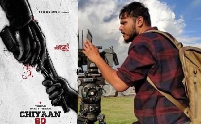 கார்த்திக் சுப்புராஜ் விக்ரமின் சீயான் 60 - இப்போ இவர் என்ட்ரி | cinematographer for karthik subbaraj, vikram, dhruv's chiyan 60 locked