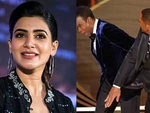 Oscar 2022 : வில் ஸ்மித் அடித்தது குறித்து நடிகை சமந்தா போட்ட வைரல் பதிவு!