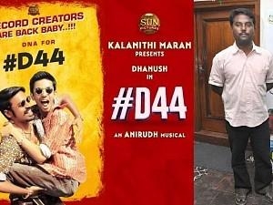 sun pictures actor dhanush anirudh d44 update