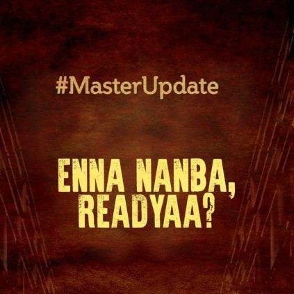 Thalapathy Vijay Master new update Enna Nanba Readyaa