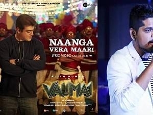 Valimai First Single naanga vera maari singer